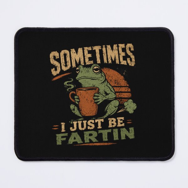 Item preview, Sometimes I Just Be Fartin Funny Frog Humor Quote designed and sold by RetroMini2026.
