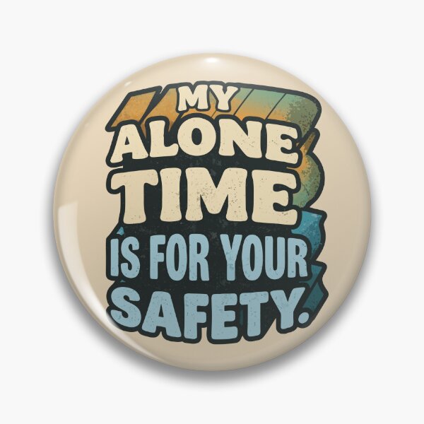 Item preview, My Alone Time is for your Safety Quote as a humour  designed and sold by happyrays.