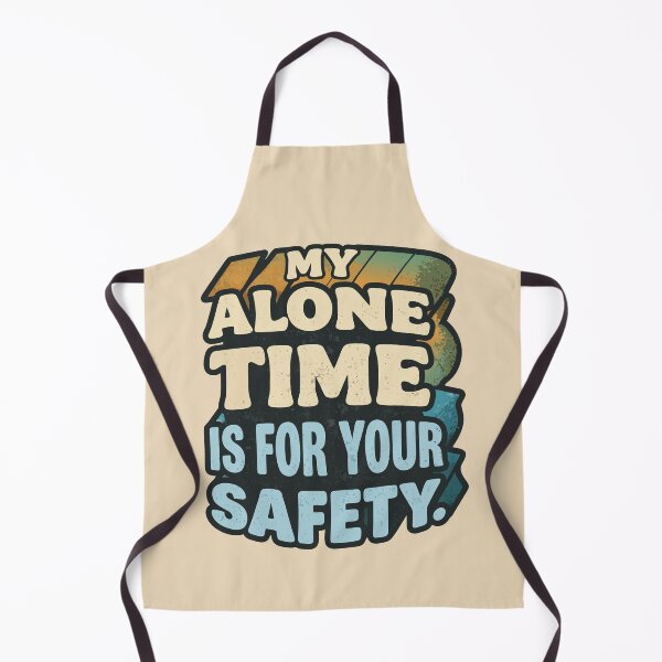 Item preview, My Alone Time is for your Safety Quote as a humour  designed and sold by happyrays.