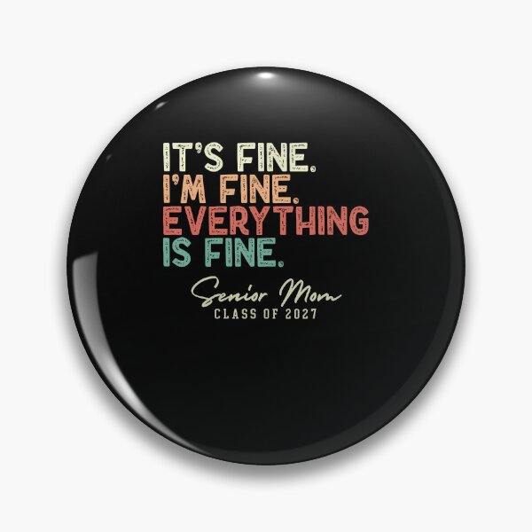 Item preview, It's Fine I'M Fine Everything Fine Senior Mom Class Of 2027 designed and sold by Mdcazeem.