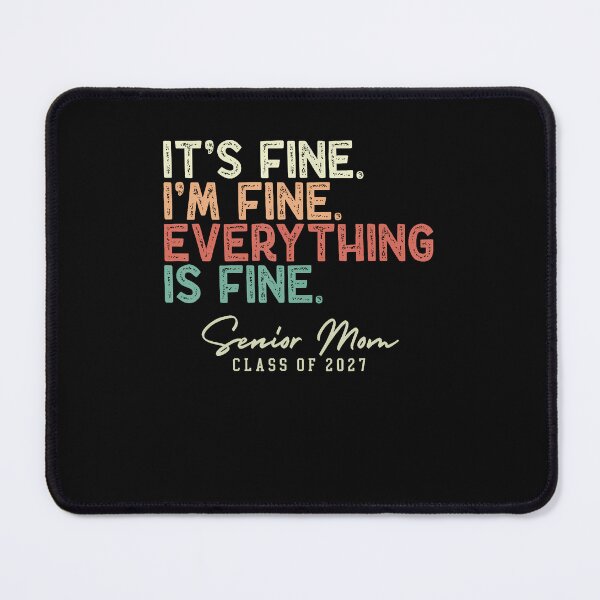 Item preview, It's Fine I'M Fine Everything Fine Senior Mom Class Of 2027 designed and sold by Mdcazeem.