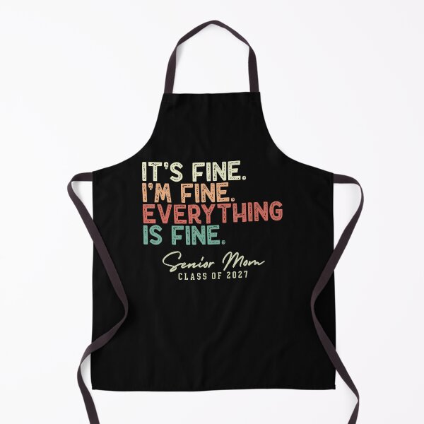 Item preview, It's Fine I'M Fine Everything Fine Senior Mom Class Of 2027 designed and sold by Mdcazeem.