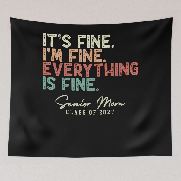 Item preview, It's Fine I'M Fine Everything Fine Senior Mom Class Of 2027 designed and sold by Mdcazeem.