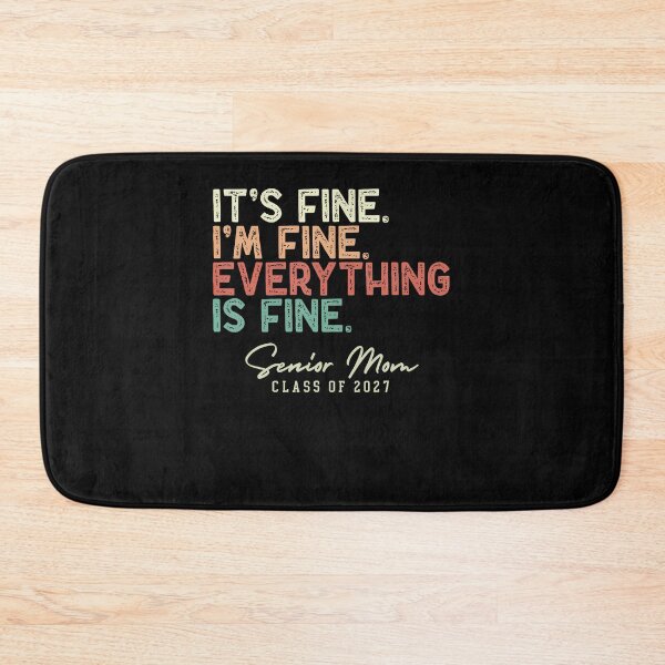 Item preview, It's Fine I'M Fine Everything Fine Senior Mom Class Of 2027 designed and sold by Mdcazeem.