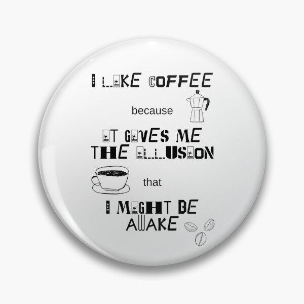 Item preview, I Like Coffee Because It Gives Me The Illusion That I Might Be Awake. designed and sold by Dinasshop.