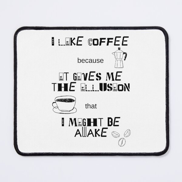 Item preview, I Like Coffee Because It Gives Me The Illusion That I Might Be Awake. designed and sold by Dinasshop.