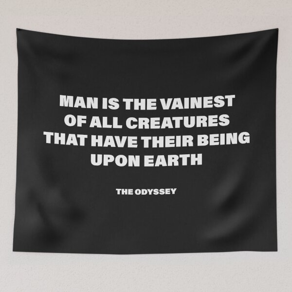 Item preview, Man Is the Vainest of All Creatures That Have Their Being upon Earth — The Odyssey Quote (Black Version) designed and sold by LiteraryRelics.