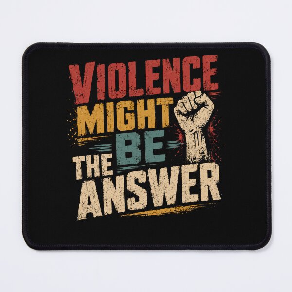 Item preview, Violence Might Be The Answer Political Protest Activism Statement designed and sold by HumansStuck12.