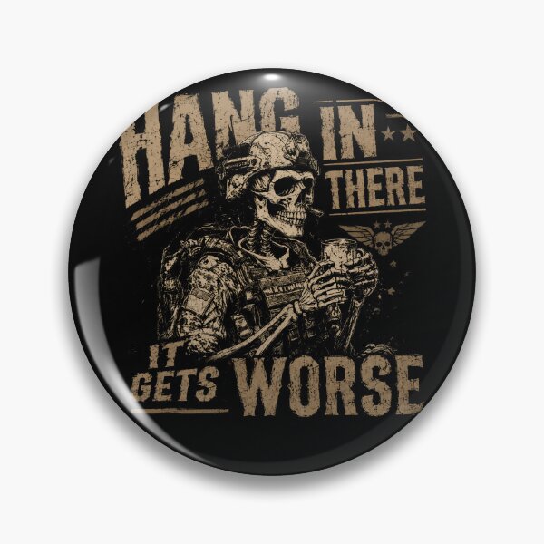 Item preview, Hang In There It Gets Worse Military Veteran Dark Humor Soldier designed and sold by HumansStuck12.