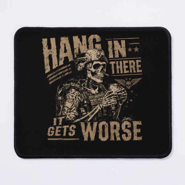 Item preview, Hang In There It Gets Worse Military Veteran Dark Humor Soldier designed and sold by HumansStuck12.