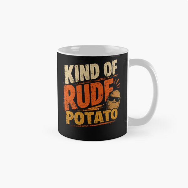 Item preview, Kind Of Rude Potato Funny Sarcastic Humor Foodie designed and sold by HumansStuck12.