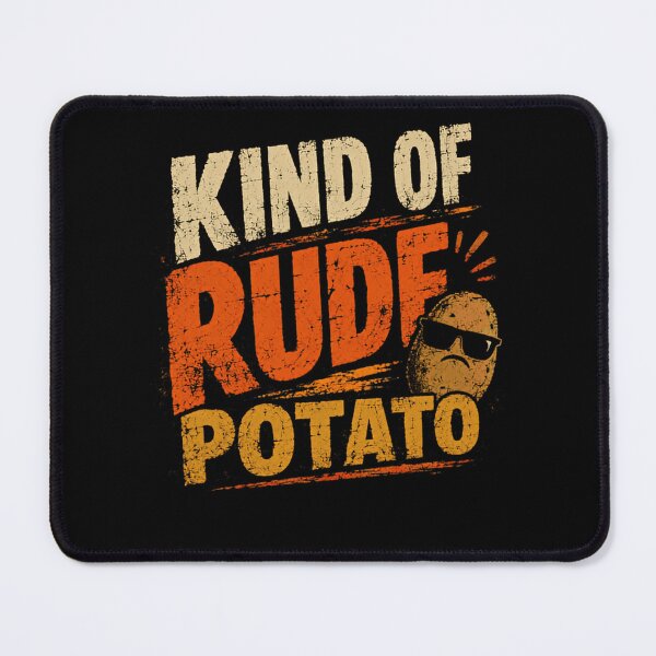 Item preview, Kind Of Rude Potato Funny Sarcastic Humor Foodie designed and sold by HumansStuck12.
