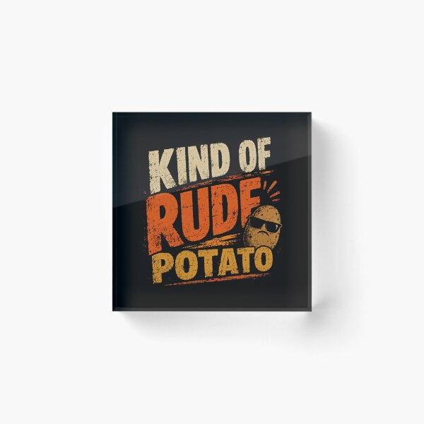 Item preview, Kind Of Rude Potato Funny Sarcastic Humor Foodie designed and sold by HumansStuck12.
