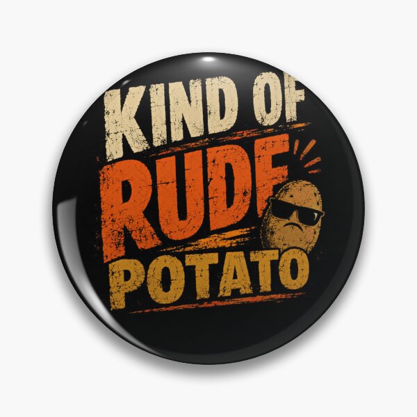 Item preview, Kind Of Rude Potato Funny Sarcastic Humor Foodie designed and sold by HumansStuck12.