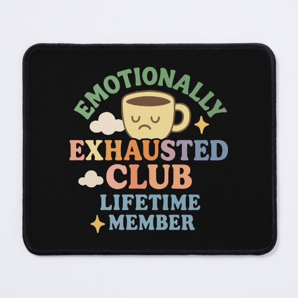 Item preview, Emotionally exhausted club lifetime member designed and sold by BrownHorse90s.