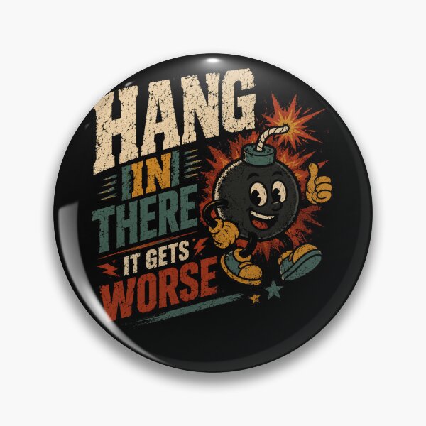 Item preview, Hang In There It Gets Worse Sarcastic Humor Pessimist Cynic Joke Quote designed and sold by HumansStuck12.