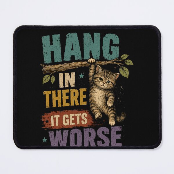 Item preview, Hang In There It Gets Worse Cat Lover Sarcastic Humor designed and sold by HumansStuck12.