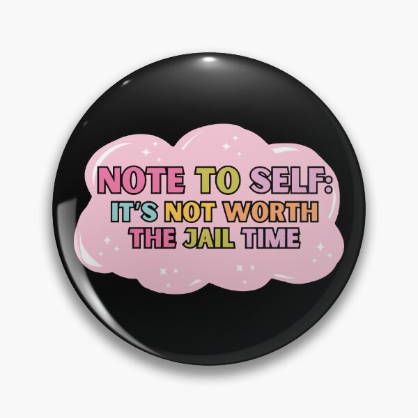 Item preview, Note to self: it's not worth the jail time designed and sold by BrownHorse90s.