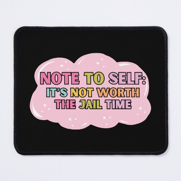 Item preview, Note to self: it's not worth the jail time designed and sold by BrownHorse90s.