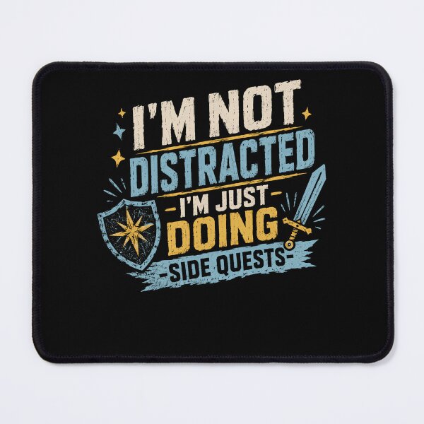 Item preview, I'm Not Distracted I'm Just Doing Side Quests Gamer RPG Player Humor designed and sold by HumansStuck12.