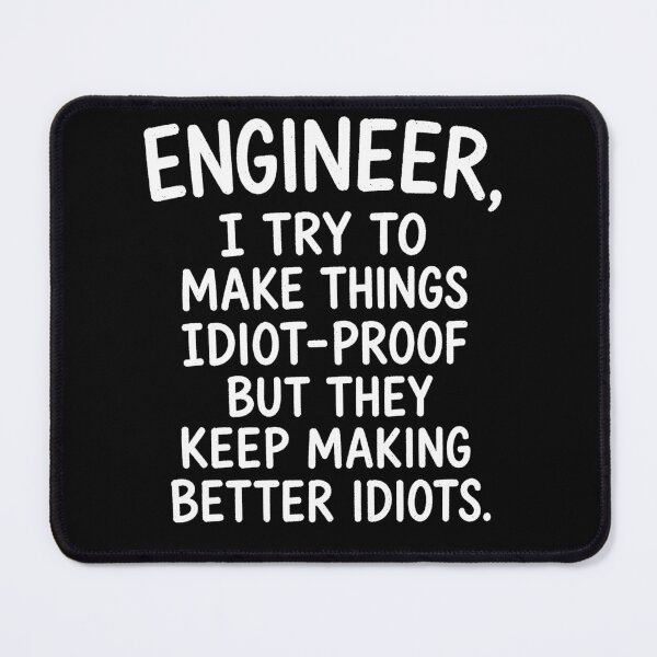 Item preview, Engineer I Try to Make Things Idiot Proof Funny  designed and sold by viectory.