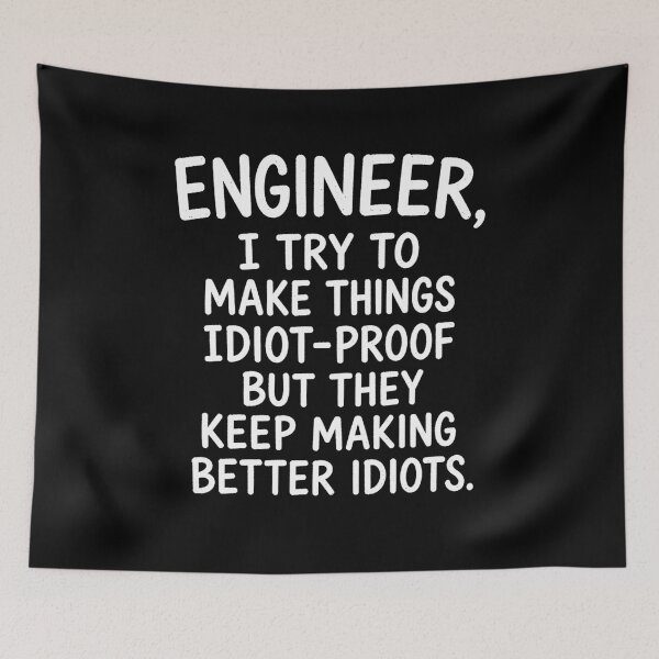 Item preview, Engineer I Try to Make Things Idiot Proof Funny  designed and sold by viectory.