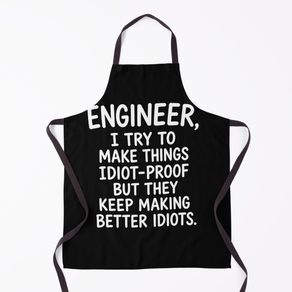 Item preview, Engineer I Try to Make Things Idiot Proof Funny designed and sold by viectory.