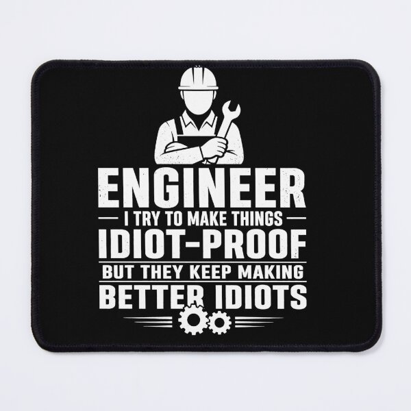 Item preview, Engineer I Try to Make Things Idiot Proof Funny designed and sold by viectory.
