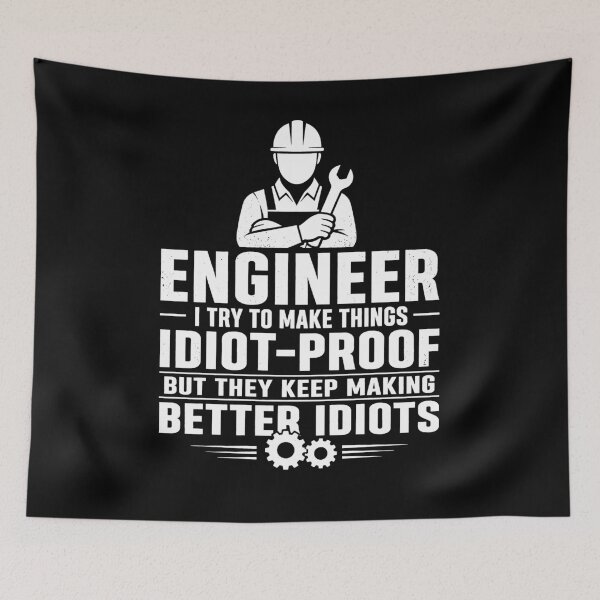 Item preview, Engineer I Try to Make Things Idiot Proof Funny designed and sold by viectory.
