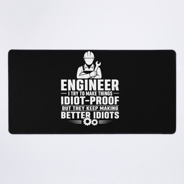 Item preview, Engineer I Try to Make Things Idiot Proof Funny designed and sold by viectory.