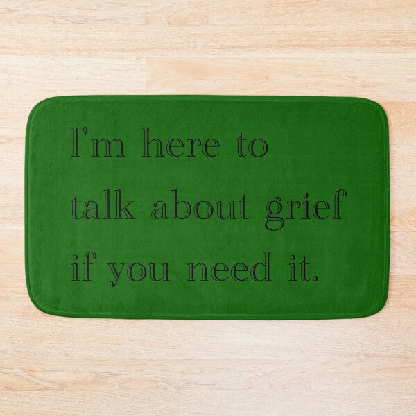 Item preview, I'm here to talk about grief if you need it. designed and sold by Em&Nig.
