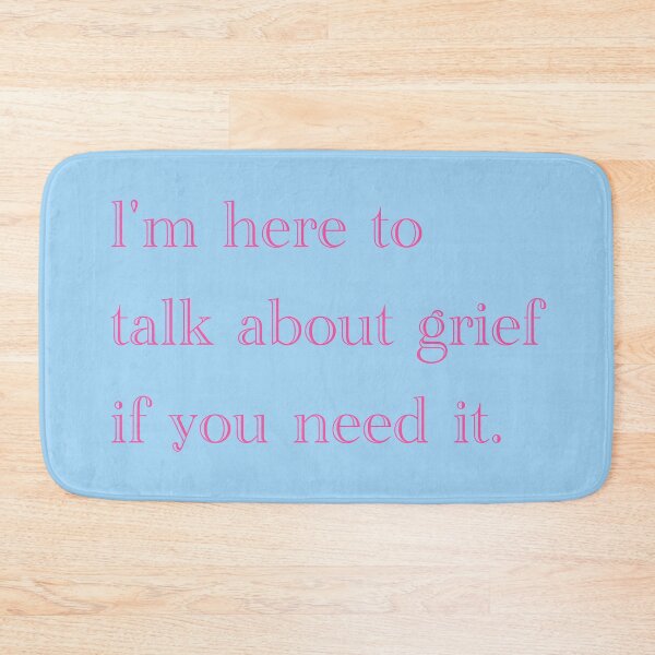 Item preview, I'm here to talk about grief if you need it. designed and sold by Em&Nig.