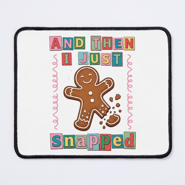 Item preview, And Then I Just Snapped Funny Gingerbread Man Christmas Sarcastic Holiday Typography Art designed and sold by raedattia.