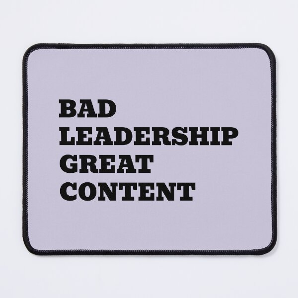 Item preview, Bad Leadership Great Content designed and sold by WakeNBake-Tees.