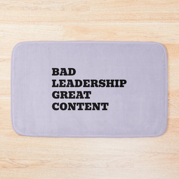 Item preview, Bad Leadership Great Content designed and sold by WakeNBake-Tees.