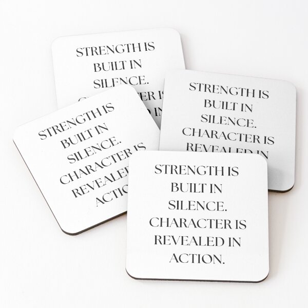 Item preview, Strength is built on Silence. Character is revealed in action. designed and sold by Living Life Well (Takes Practice).