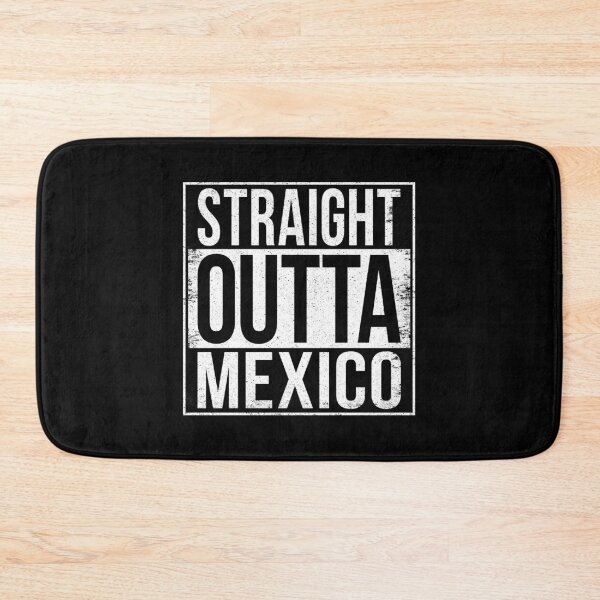 Item preview, STRAIGHT OUTTA MEXICO designed and sold by Bruiserstang.