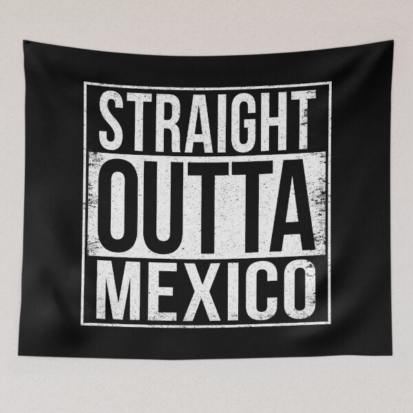 Item preview, STRAIGHT OUTTA MEXICO designed and sold by Bruiserstang.