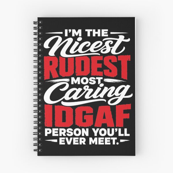 Item preview, I'm The Nicest Rudest Most Caring IDGAF Person You'll Ever Meet Sassy Sarcastic Humor designed and sold by clothesy7.