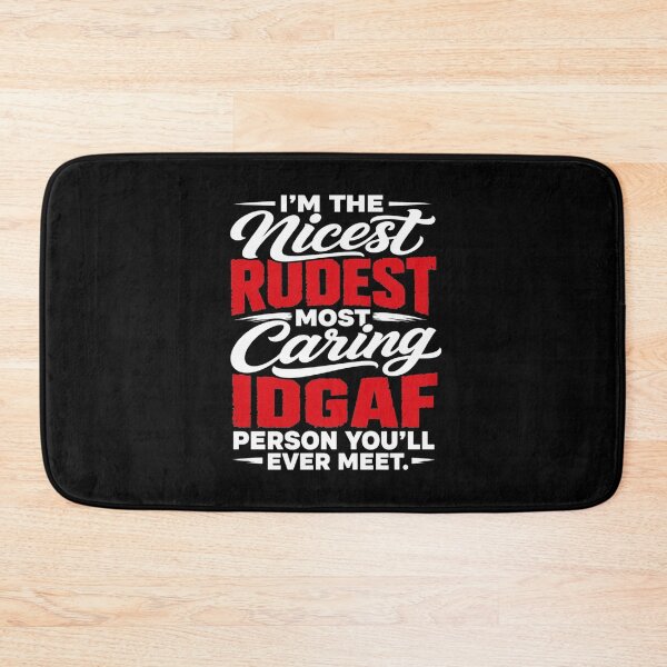 Item preview, I'm The Nicest Rudest Most Caring IDGAF Person You'll Ever Meet Sassy Sarcastic Humor designed and sold by clothesy7.