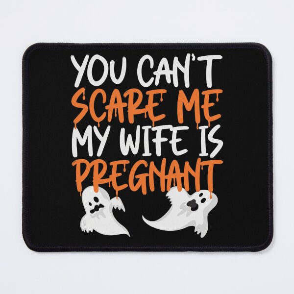 Item preview, You Can't Scare Me My Wife Is Pregnant Funny Halloween Pregnancy Announcement designed and sold by haitrieuic96.