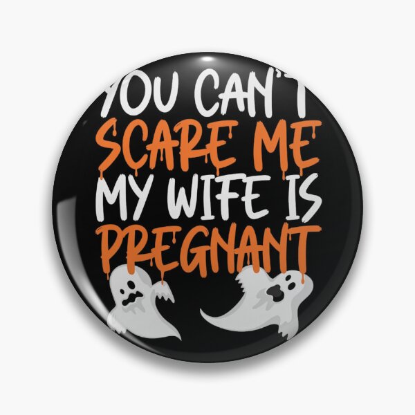 Item preview, You Can't Scare Me My Wife Is Pregnant Funny Halloween Pregnancy Announcement designed and sold by haitrieuic96.