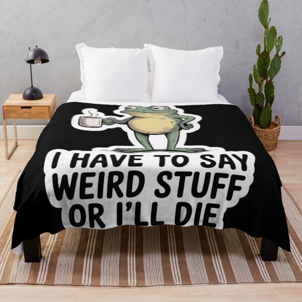 Item preview, FROG - I HAVE TO SAY WEIRD STUFF OR I’LL DIE designed and sold by 123ks.