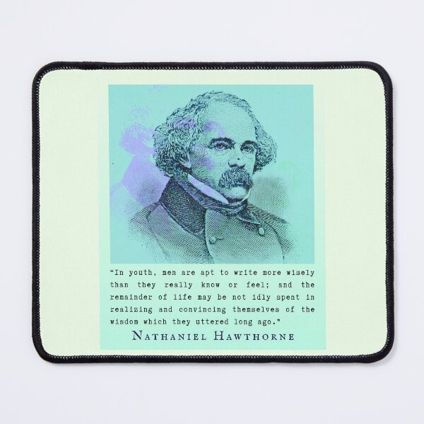Item preview, Nathaniel Hawthorne quote: In youth men are apt to write more wisely than they really know or feel; designed and sold by artbleed.