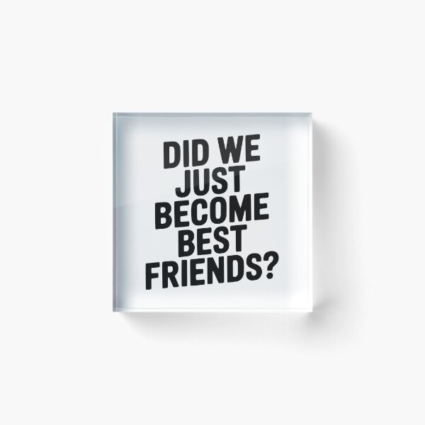 Item preview, Did We Just Become Best Friends? designed and sold by Frank Ring.