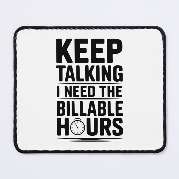 Item preview, Keep Talking I Need The Billable Hours designed and sold by Frank Ring.