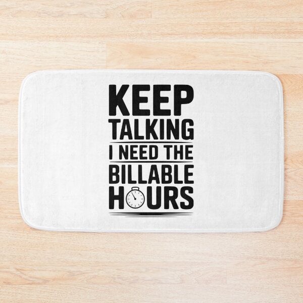 Item preview, Keep Talking I Need The Billable Hours designed and sold by Frank Ring.