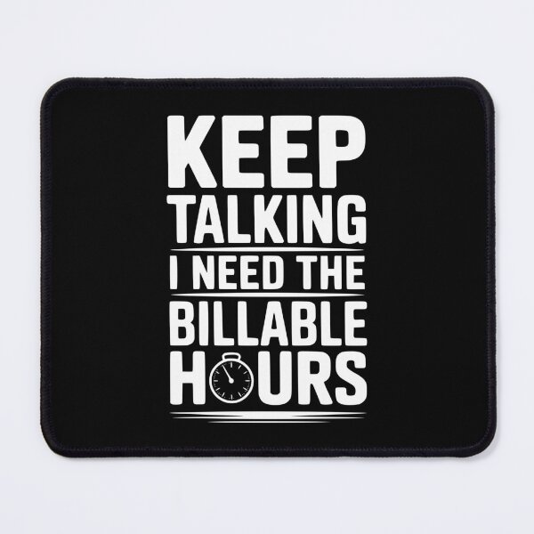 Item preview, Keep Talking I Need The Billable Hours designed and sold by Frank Ring.