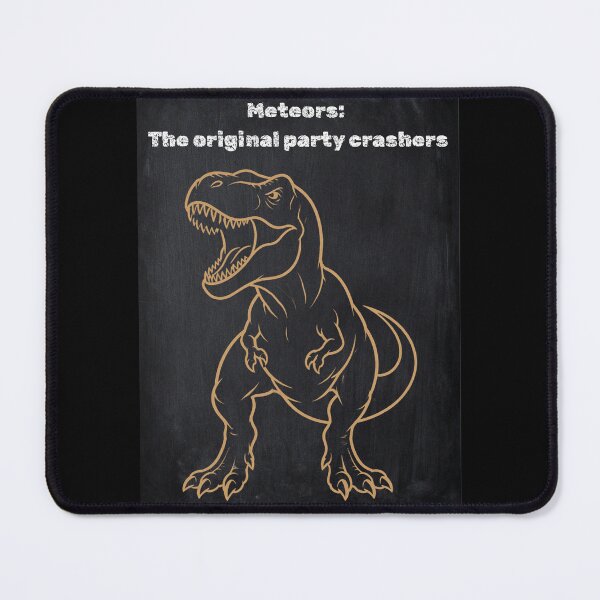 Item preview, Meteors Original Party Crashers Chalkboard T-Rex Meme designed and sold by Meteor Mercher Shop.