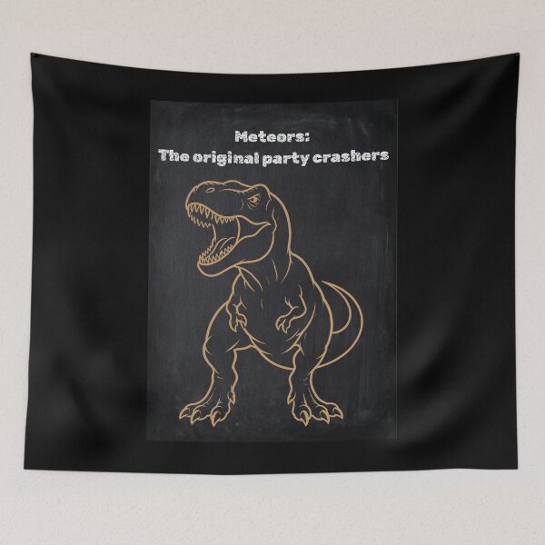 Item preview, Meteors Original Party Crashers Chalkboard T-Rex Meme designed and sold by Meteor Mercher Shop.